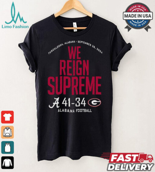 Alabama Crimson Tide Wins 41 34 Georgia Bulldogs 2024 We Reign Supreme Final Score shirt