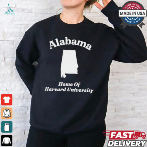 Alabama Home Of Harvard University Shirt