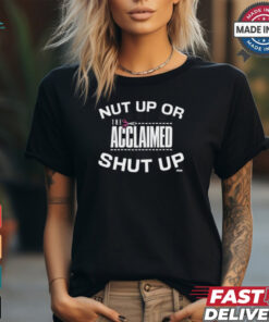 All Elite Wrestling The Acclaimed Nut Up or Shut Up (Black Version) Shirt