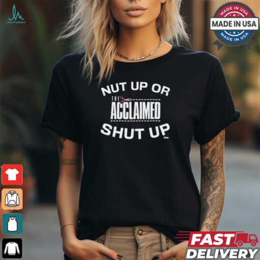All Elite Wrestling The Acclaimed   Nut Up or Shut Up (Black Version) Shirt