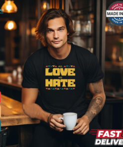 All Love No Hate Shirt All Love No Hate Shirt