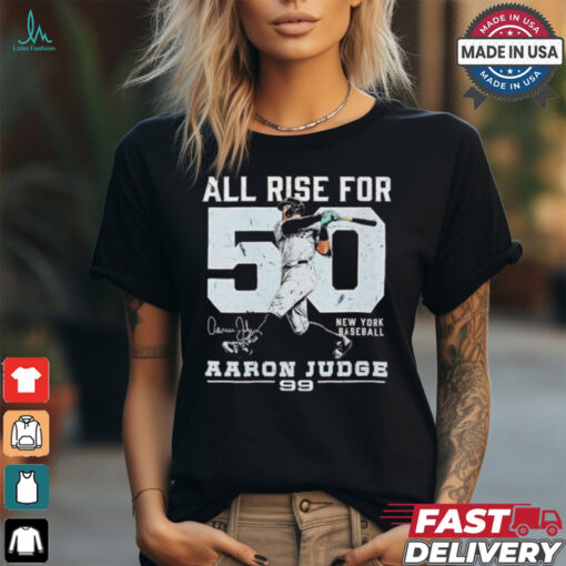 All rise for 50 Aaron Judge New York Yankees shirt