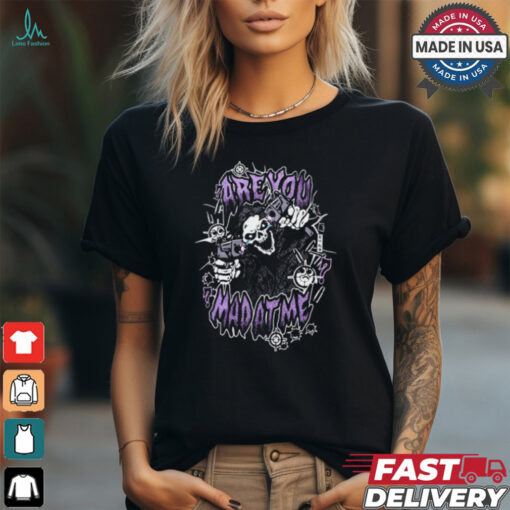 Are You The Mad At Me Shirt