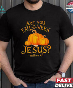 Are you fall o ween Jesus Christian Halloween pumpkin shirt