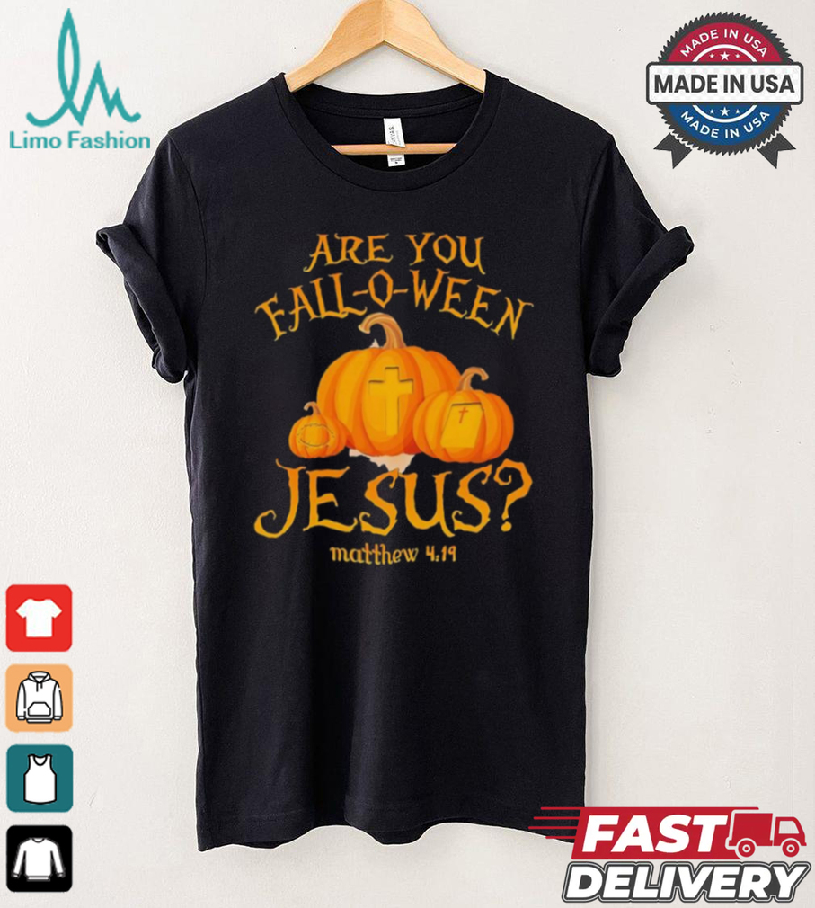 Are you fall o ween Jesus Christian Halloween pumpkin shirt Are you fall o ween Jesus Christian Halloween pumpkin shirt