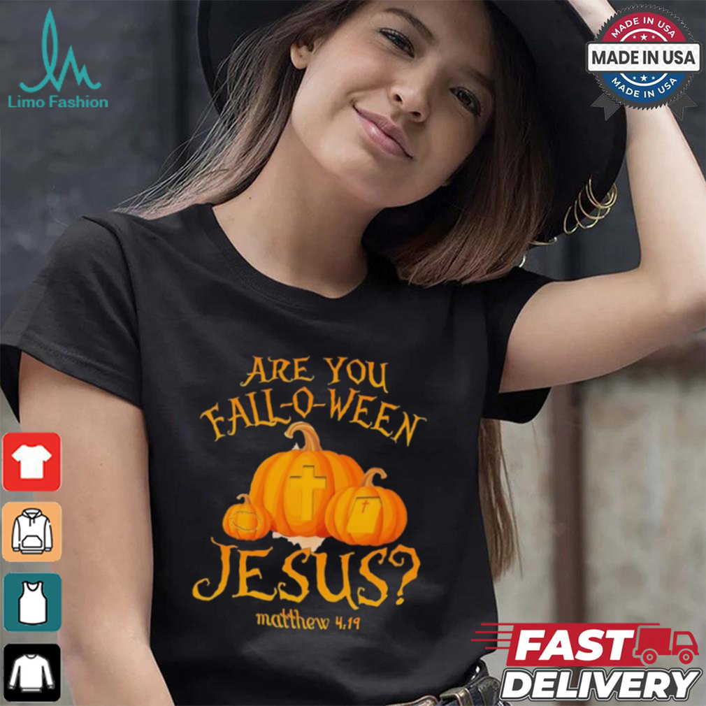 Are you fall o ween Jesus Christian Halloween pumpkin shirt Are you fall o ween Jesus Christian Halloween pumpkin shirt
