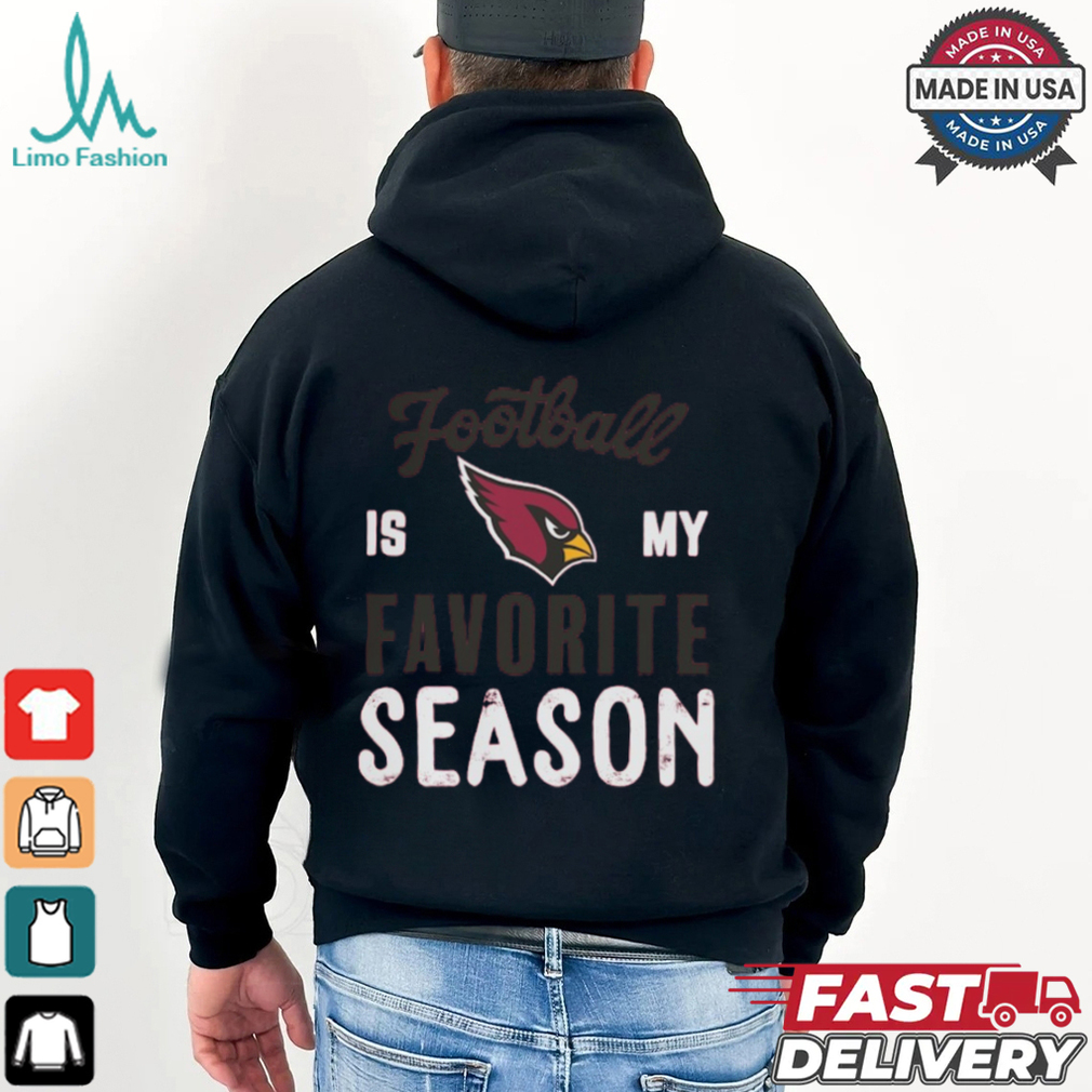 Arizona Cardinals Football Is My Favorite Season Shirt Arizona Cardinals Football Is My Favorite Season Shirt