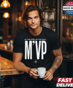 At the end of the day m’vp shirt