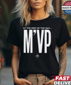 At the end of the day m’vp shirt