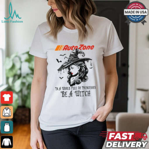 Autozone In a World full pringcesses be a witch shirt