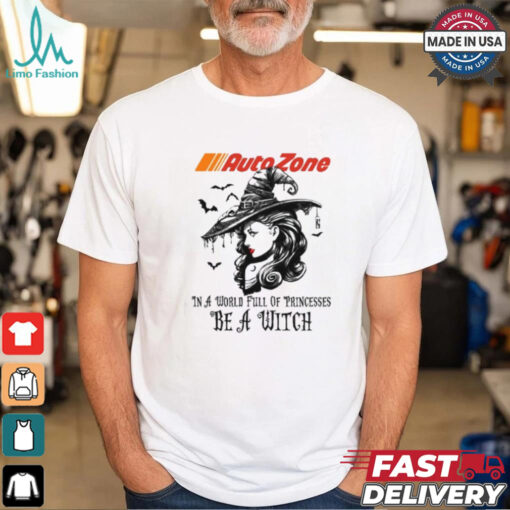 Autozone In a World full pringcesses be a witch shirt