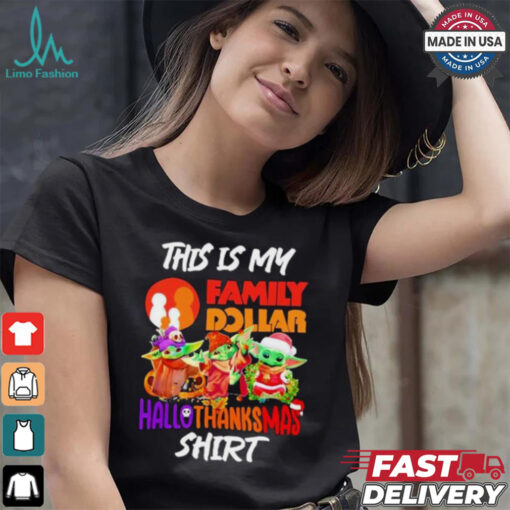Baby Yoda Family Dollar This Is My Hallothanksmas Shirt
