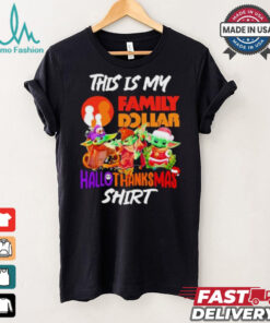 Baby Yoda Family Dollar This Is My Hallothanksmas Shirt