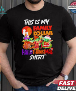 Baby Yoda Family Dollar This Is My Hallothanksmas Shirt