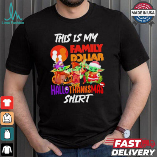 Baby Yoda Family Dollar This Is My Hallothanksmas Shirt