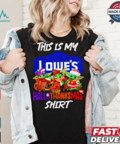 Baby Yoda Lowe’s This Is My Hallothanksmas Shirt