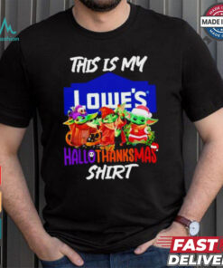 Baby Yoda Lowe’s This Is My Hallothanksmas Shirt