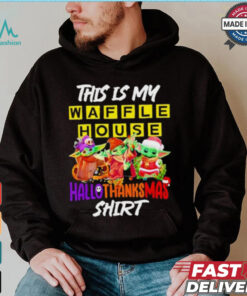 Baby Yoda Waffle House This Is My Hallothanksmas Shirt