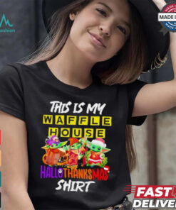 Baby Yoda Waffle House This Is My Hallothanksmas Shirt