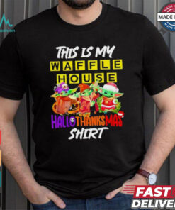 Baby Yoda Waffle House This Is My Hallothanksmas Shirt