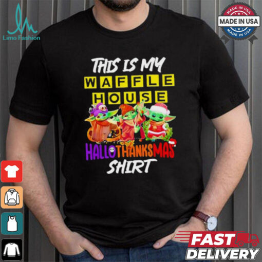 Baby Yoda Waffle House This Is My Hallothanksmas Shirt