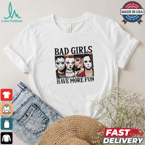 Bad girls have more fun horror characters Halloween shirt