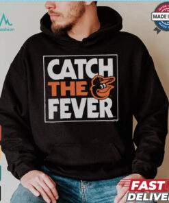 Baltimore Orioles Catch The Fever Shirt