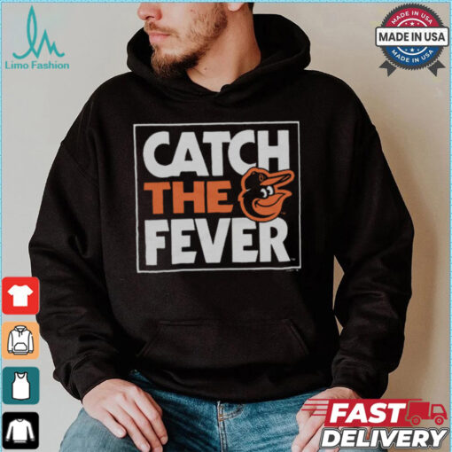 Baltimore Orioles Catch The Fever Shirt