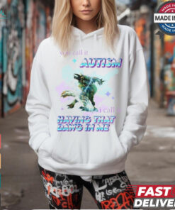 Barioth Monster Hunter You Call It Autism I Call It Having That Dawg In Me Tee Shirt