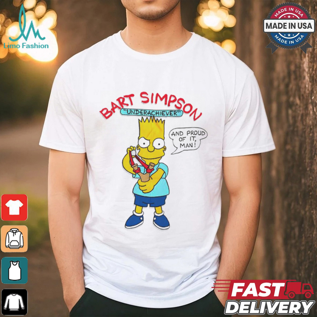 Bart Simpson Underachiever And Proud Of It Man Shirt Bart Simpson Underachiever And Proud Of It Man Shirt