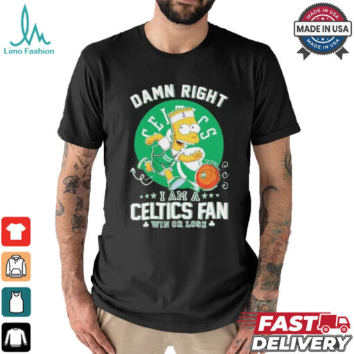 Bart Simpson damn right I am a Boston Celtics fan win or lose shirt