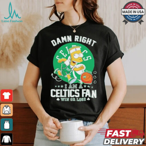 Bart Simpson damn right I am a Boston Celtics fan win or lose shirt