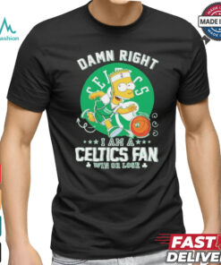 Bart Simpson damn right I am a Boston Celtics fan win or lose shirt