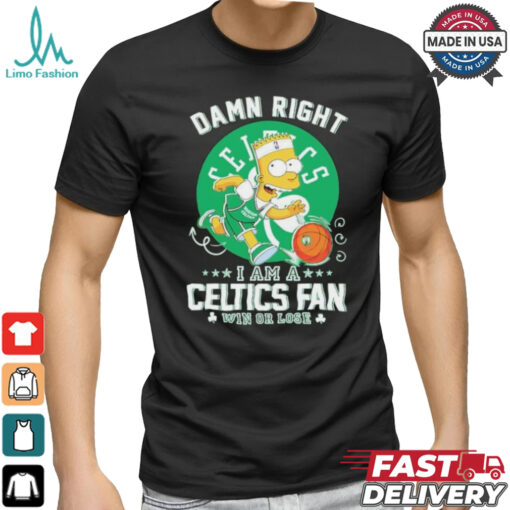 Bart Simpson damn right I am a Boston Celtics fan win or lose shirt