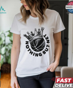 Basketball King nothing but net shirt