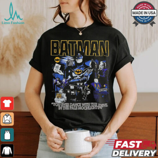 Batman you ever dance with the devil in the pale moonlight shirt