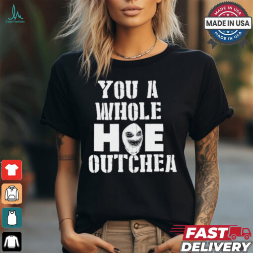 Beacoup Jokes You A Whole Hoe Outchea t shirt