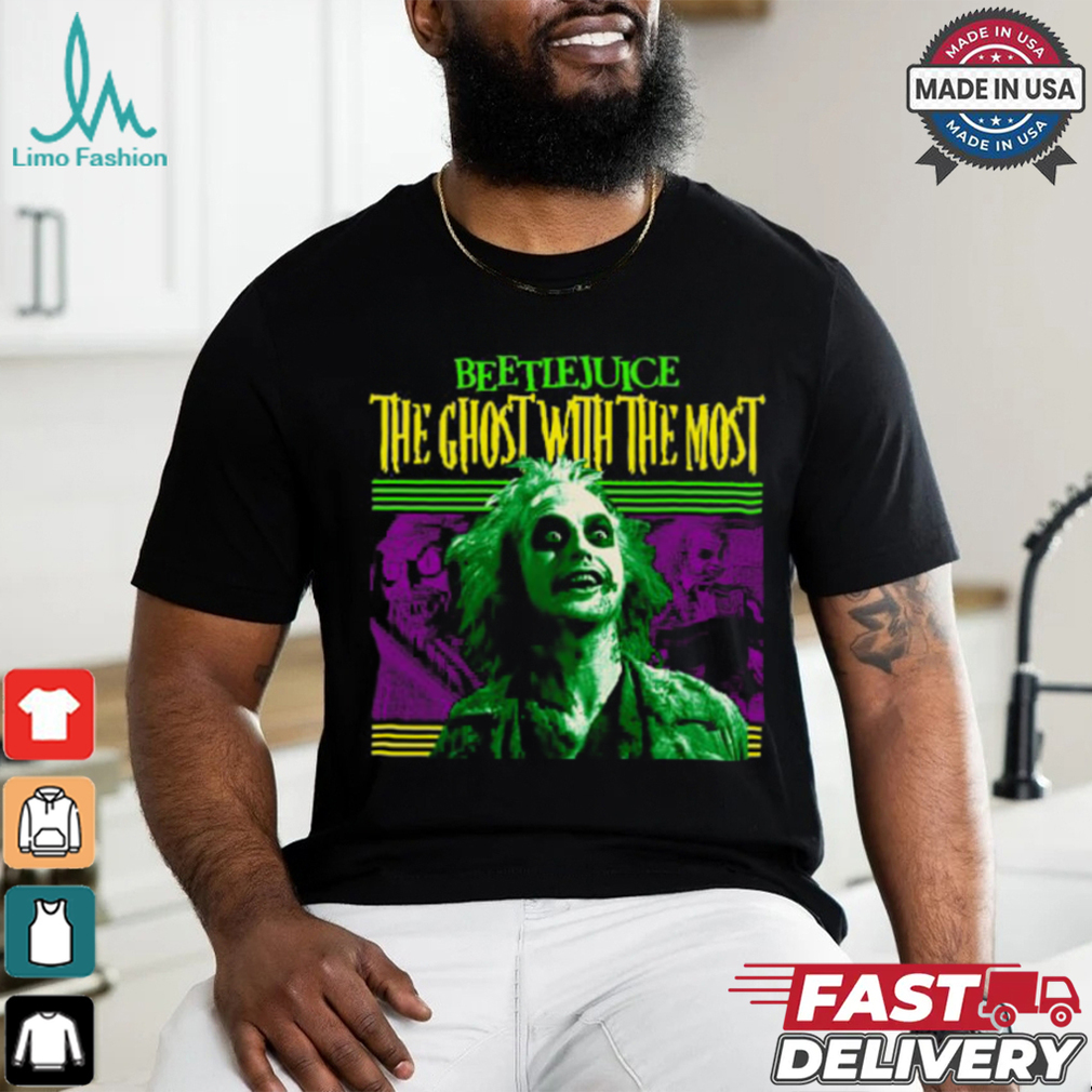 Beetlejuice the ghost with the most T Shirt Beetlejuice the ghost with the most T Shirt