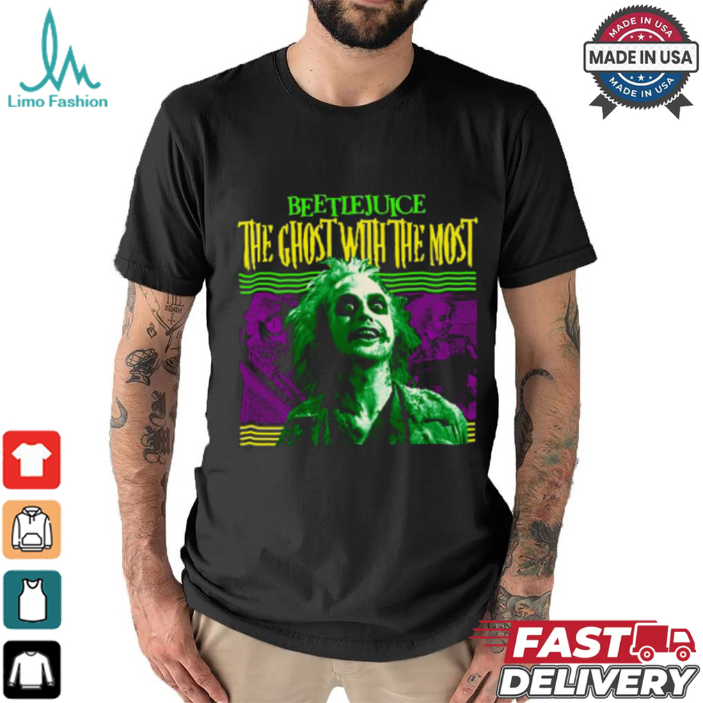 Beetlejuice the ghost with the most T Shirt Beetlejuice the ghost with the most T Shirt