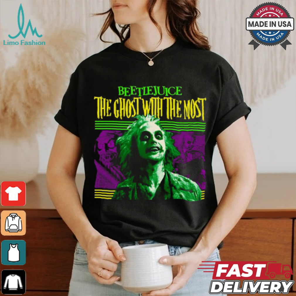 Beetlejuice the ghost with the most T Shirt Beetlejuice the ghost with the most T Shirt
