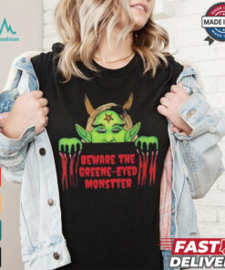Beware the Green Eyed Monster art shirt, hoodie, sweater, long sleeve and tank top Beware the Green Eyed Monster art shirt