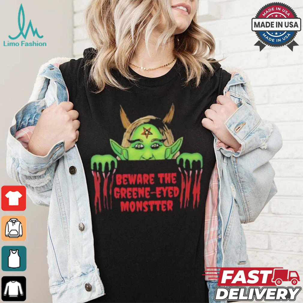Beware the Green Eyed Monster art shirt Beware the Green Eyed Monster art shirt