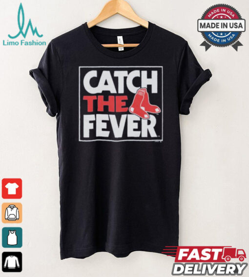 Boston Red Sox Catch The Fever T Shirts