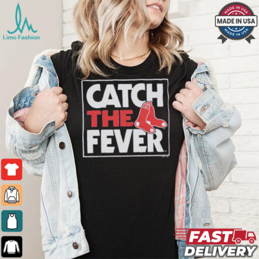 Boston Red Sox Catch The Fever T Shirts