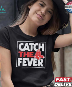 Boston Red Sox Catch The Fever T Shirts