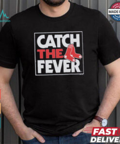 Boston Red Sox Catch The Fever T Shirts