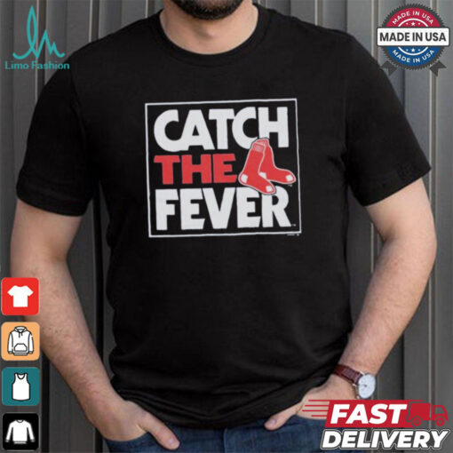 Boston Red Sox Catch The Fever T Shirts