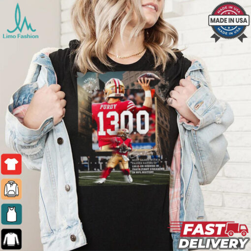 Brock Purdy San Francisco 49ers 130.0 Or Higher In Their First 3 Seasons In NFL History Shirt