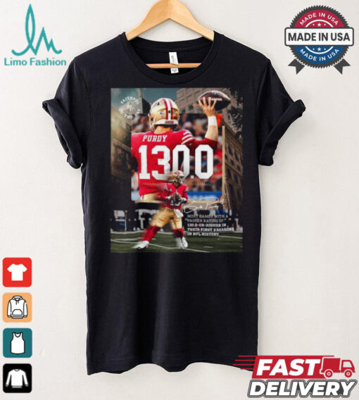Brock Purdy San Francisco 49ers 130.0 Or Higher In Their First 3 Seasons In NFL History Shirt