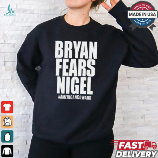 Bryan Fears Nigel Shirt